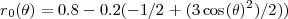                                2
r0(θ) = 0.8- 0.2(- 1∕2 + (3cos(θ) )∕2 ))

